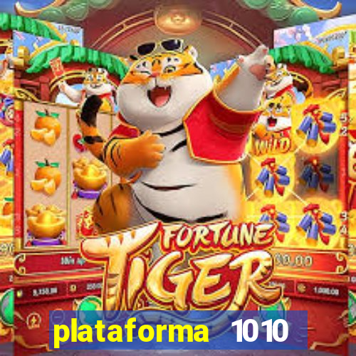 plataforma 1010 jogo do tigre